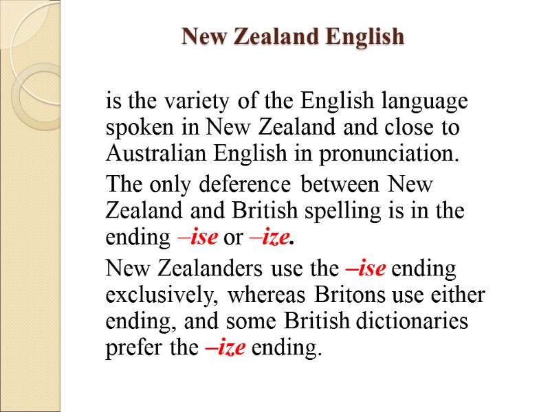 New Zealand English  is the variety of the English language spoken in New